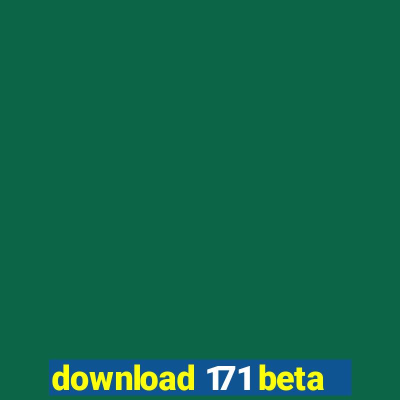 download 171 beta